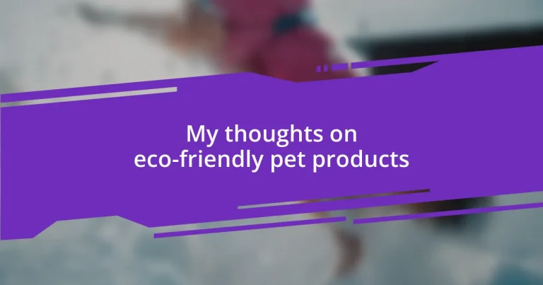 My thoughts on eco-friendly pet products