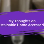 My Thoughts on Sustainable Home Accessories