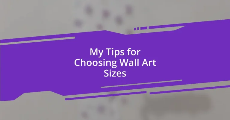 My Tips for Choosing Wall Art Sizes