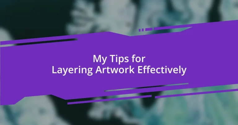 My Tips for Layering Artwork Effectively