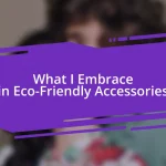 What I Embrace in Eco-Friendly Accessories