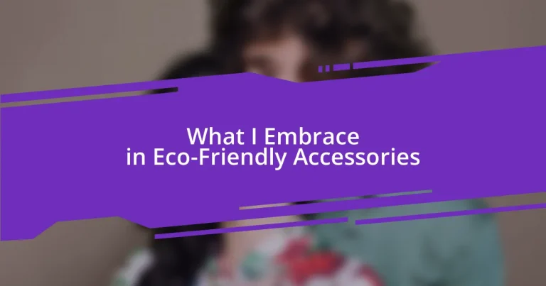 What I Embrace in Eco-Friendly Accessories