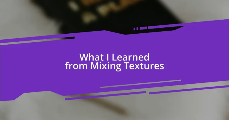 What I Learned from Mixing Textures