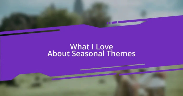 What I Love About Seasonal Themes