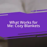 What Works for Me: Cozy Blankets