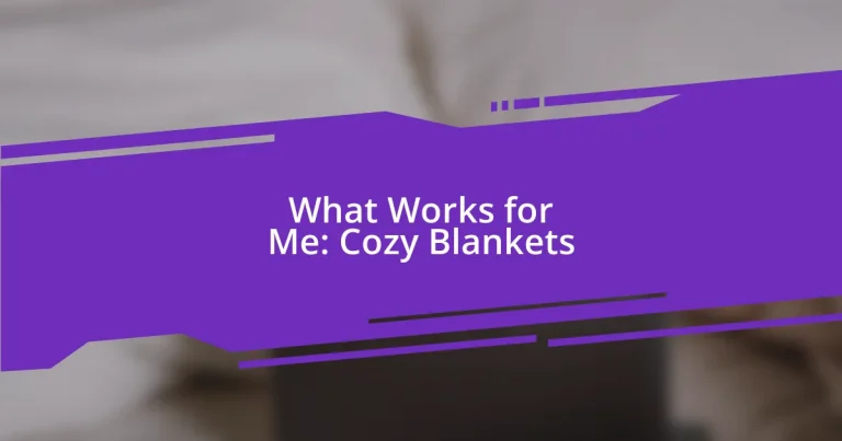 What Works for Me: Cozy Blankets