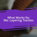 What Works for Me: Layering Textiles