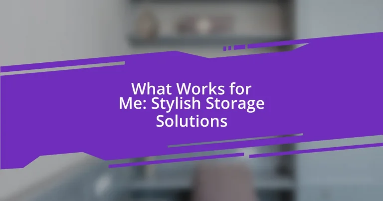 What Works for Me: Stylish Storage Solutions