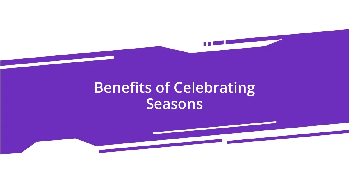 Benefits of Celebrating Seasons