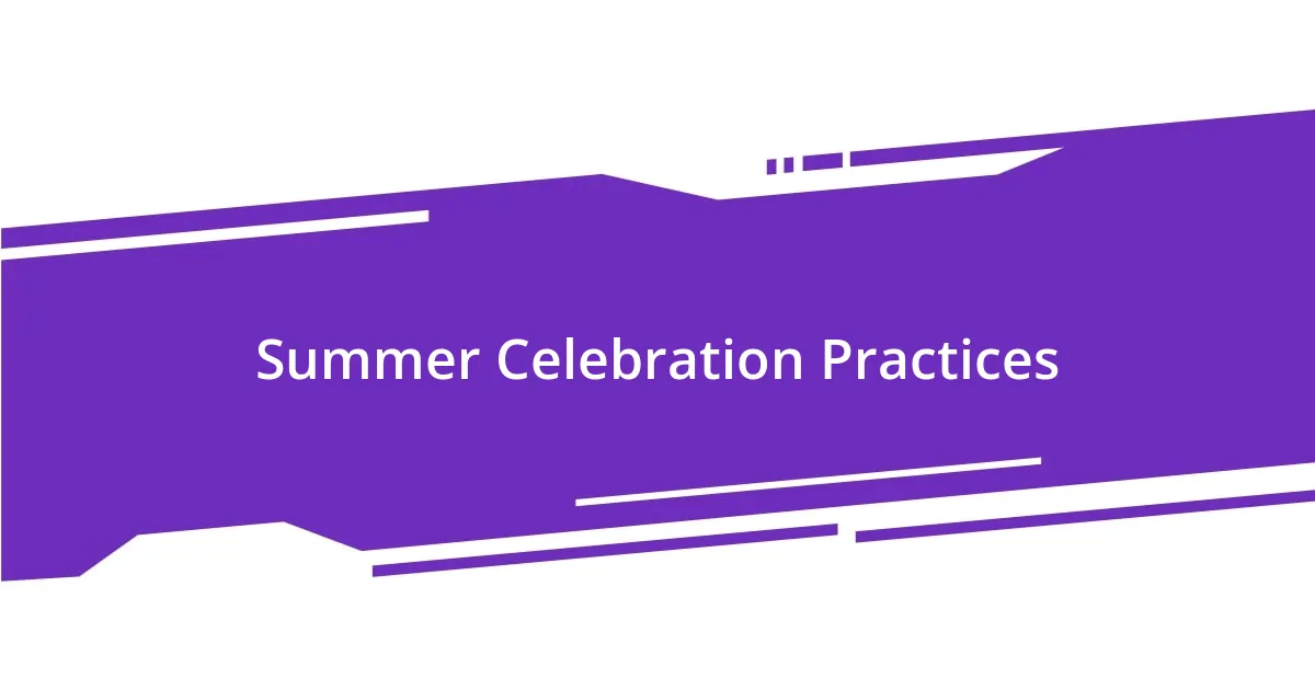 Summer Celebration Practices