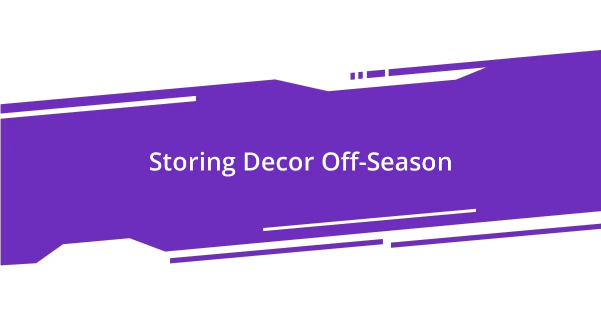 Storing Decor Off-Season