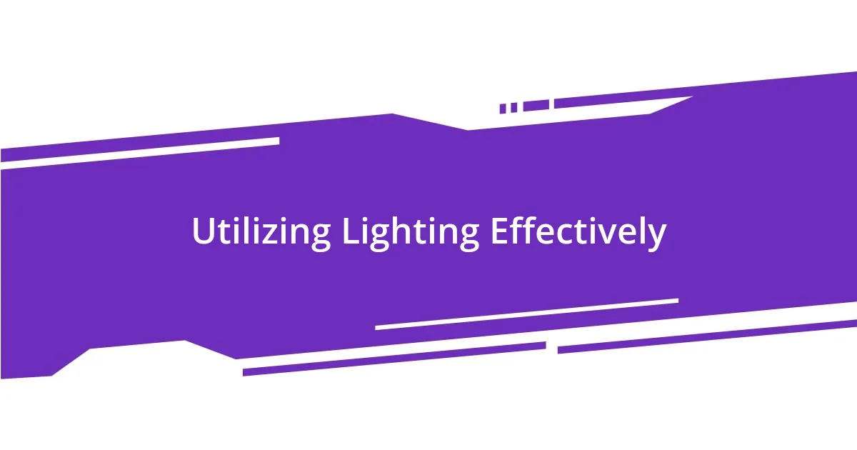 Utilizing Lighting Effectively