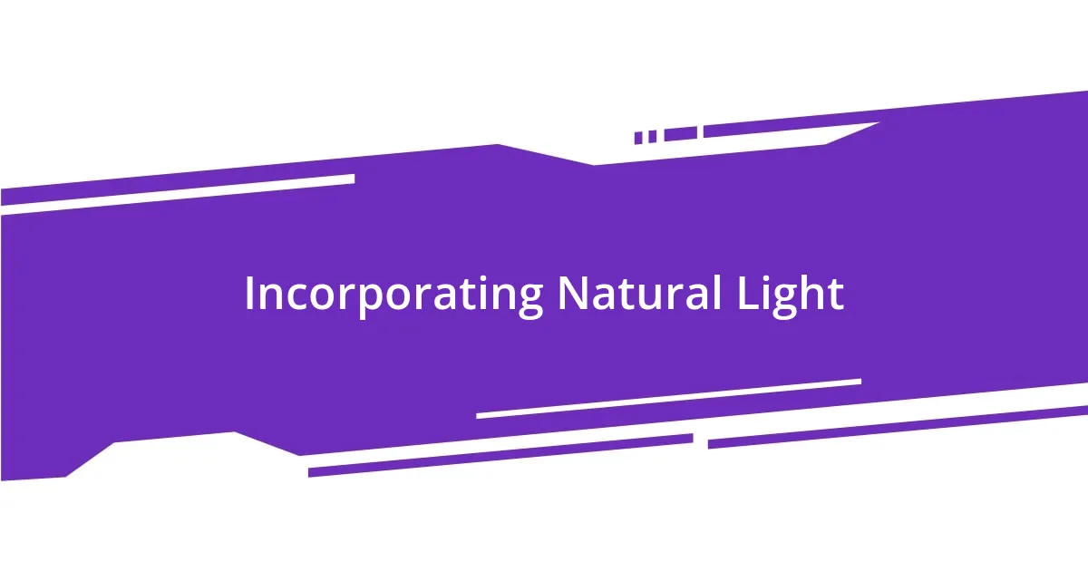 Incorporating Natural Light