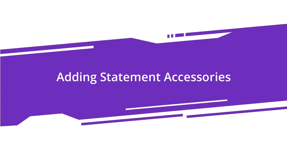 Adding Statement Accessories