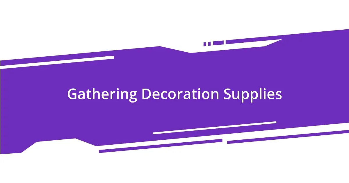 Gathering Decoration Supplies