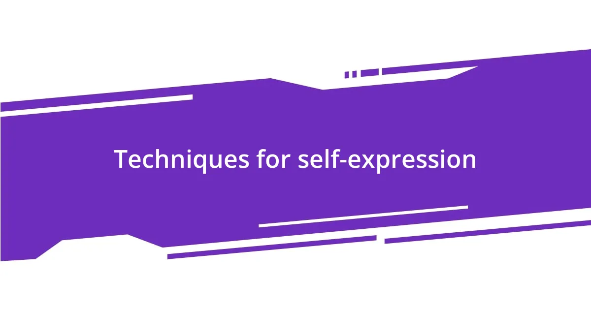 Techniques for self-expression