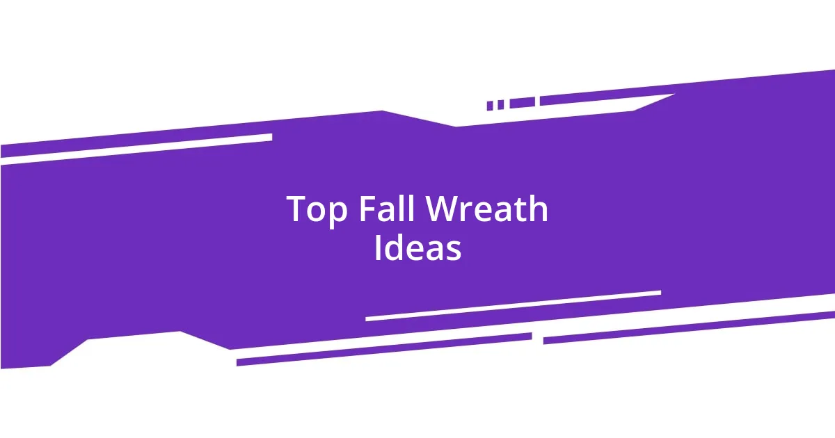 Top Fall Wreath Ideas