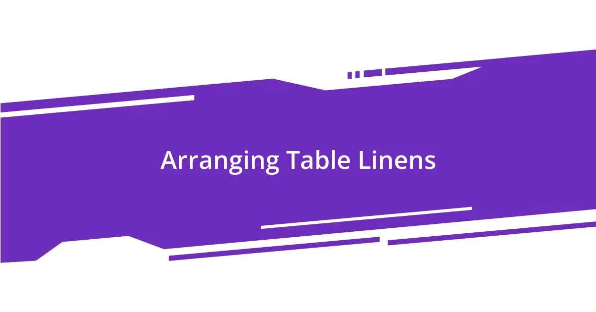 Arranging Table Linens