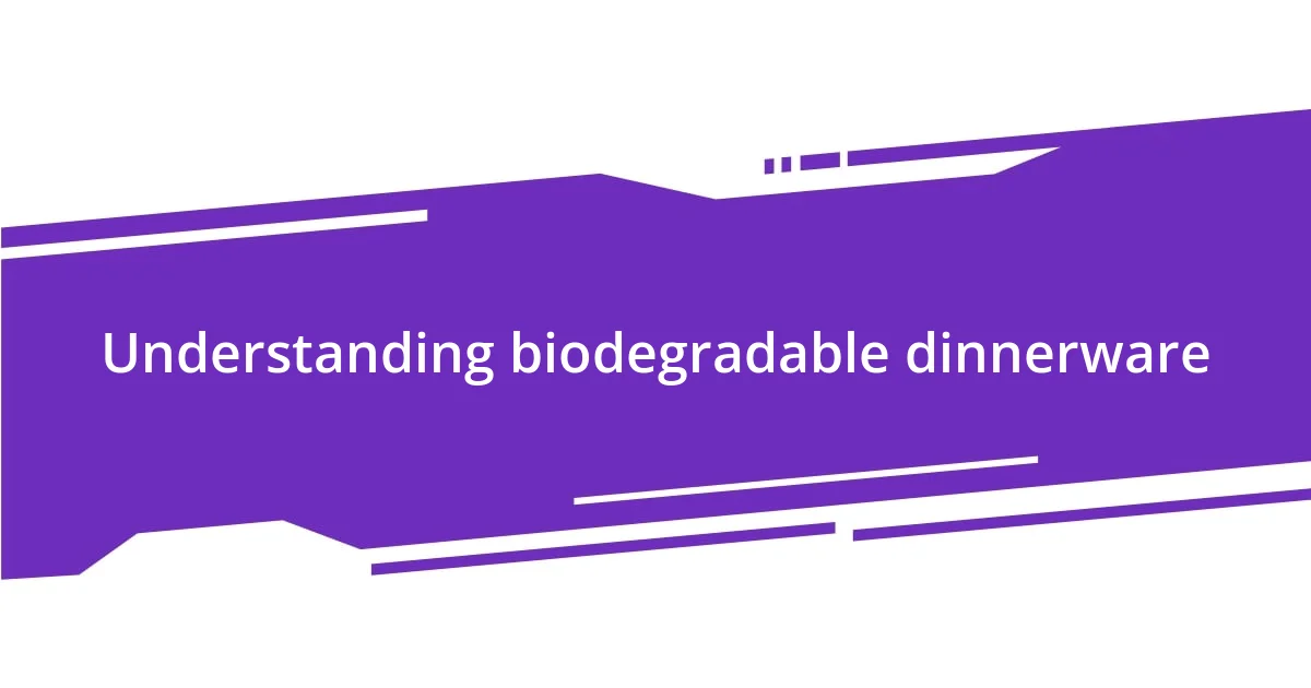 Understanding biodegradable dinnerware