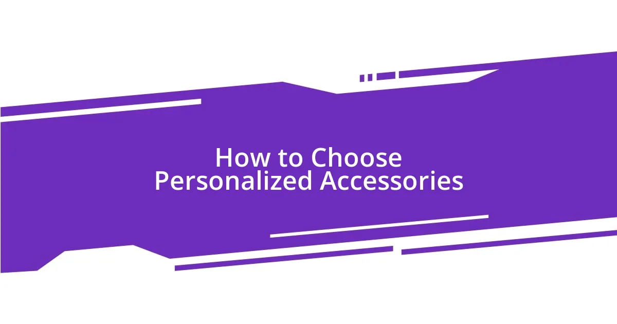 How to Choose Personalized Accessories