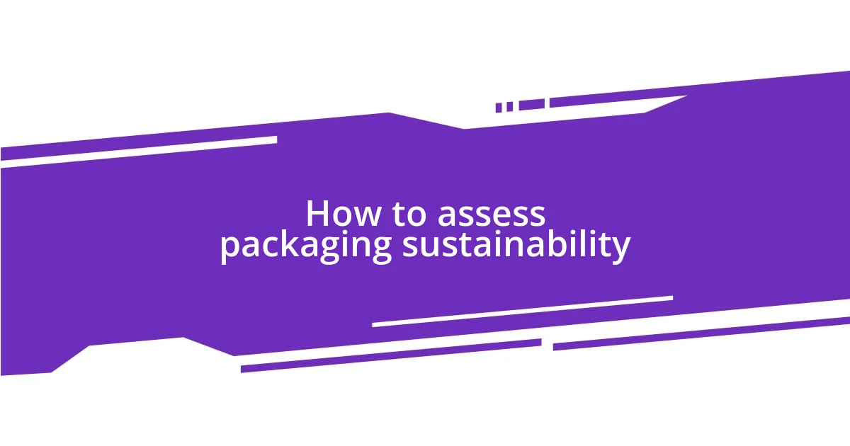 How to assess packaging sustainability