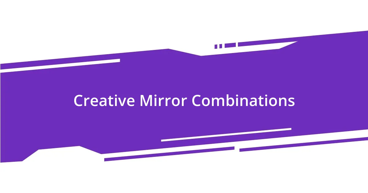 Creative Mirror Combinations