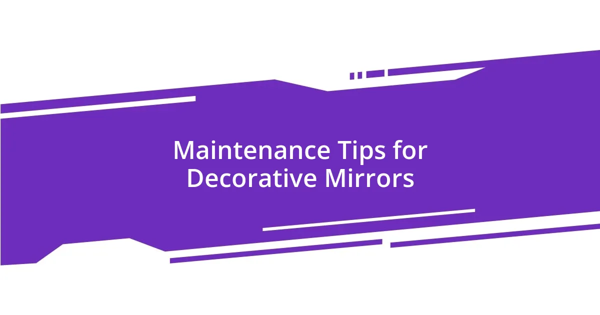 Maintenance Tips for Decorative Mirrors