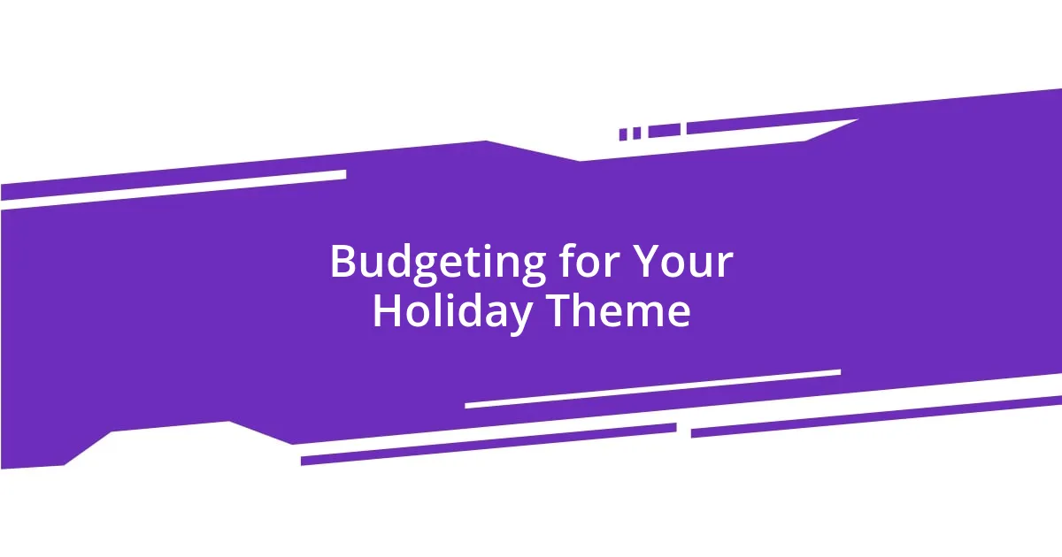 Budgeting for Your Holiday Theme