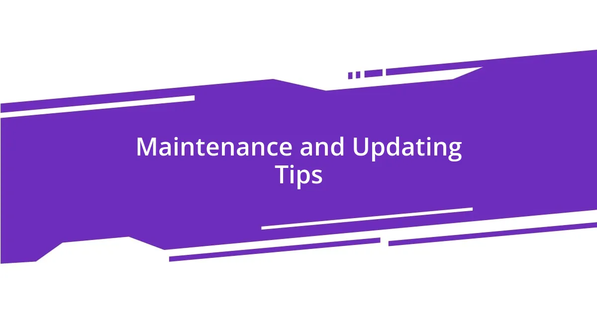 Maintenance and Updating Tips